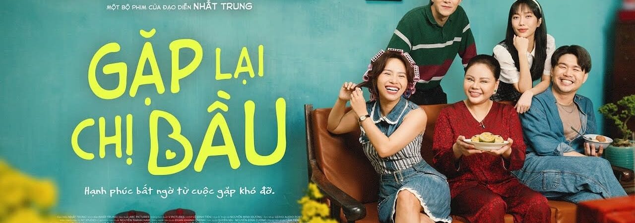 Phim Gặp Lại Chị Bầu FHD Vietsub