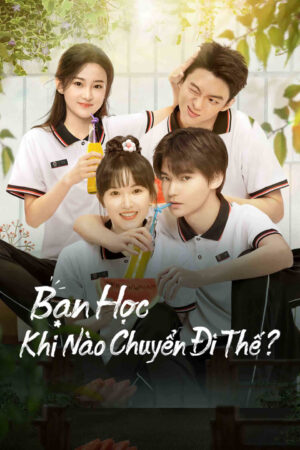 Phim Bạn Học Khi Nào Chuyển Đi Thế HD Vietsub