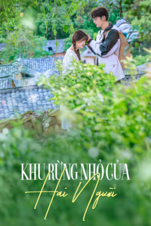 Phim Khu Rừng Nhỏ Của Hai Người HD Vietsub