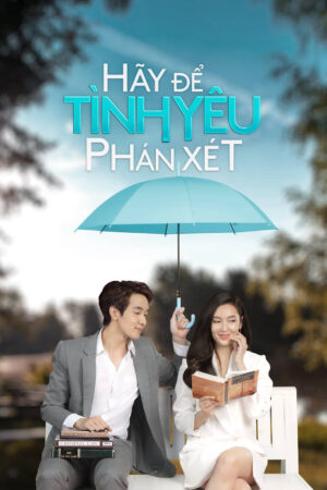 Phim Hãy Để Tình Yêu Phán Xét HD Vietsub