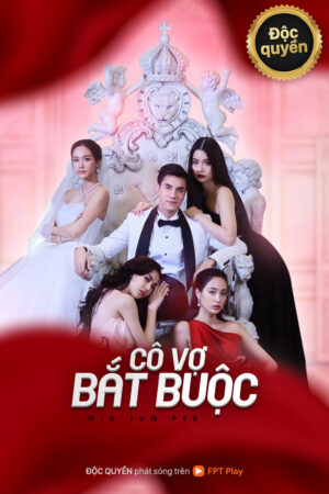 Phim Cô Vợ Bắt Buộc HD Thuyết Minh