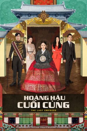 Phim Hoàng Hậu Cuối Cùng FHD Vietsub