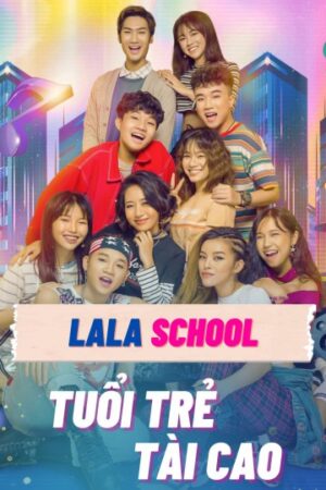 Phim LaLa School Tuổi Trẻ Tài Cao FHD Vietsub