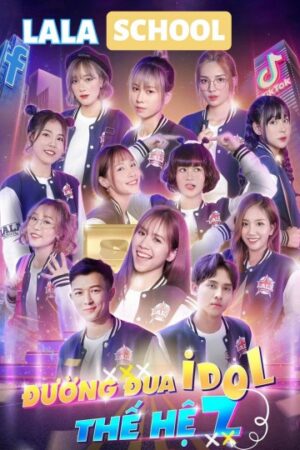 Phim LaLa School Đường Đua Idol Thế Hệ Z FHD Vietsub