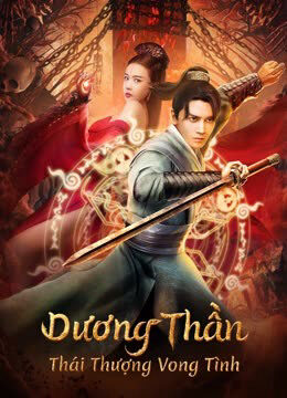 Phim Dương Thần Thái Thượng Vong Tình HD Vietsub