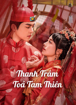 Phim Thanh Trâm Toả Tam Thiên HD Vietsub