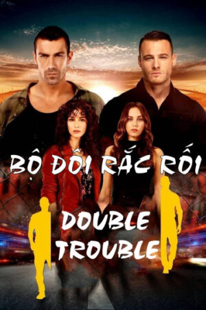 Xem Phim Bộ Đôi Rắc Rối 09 HD Lồng Tiếng-Double Trouble