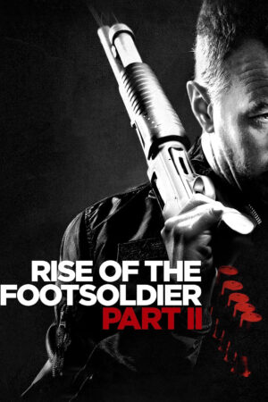 Phim Rise Of The Footsoldier Part II HD Vietsub