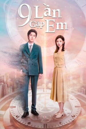 Phim 9 Lần Gặp Em FHD Vietsub