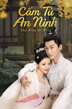 Xem Phim Cẩm Tú An Ninh 12 HD - Vietsub-The Rise of Ning