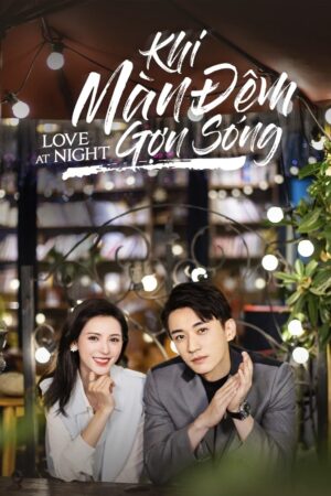 Xem Phim Khi Bóng Đêm Gợn Sóng 01 FHD Vietsub-Love At Night