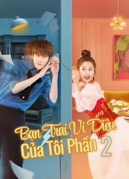 Xem Phim Bạn Trai Vi Diệu Của Tôi 2 35 FHD Vietsub-My Wonderful Boyfriend S2