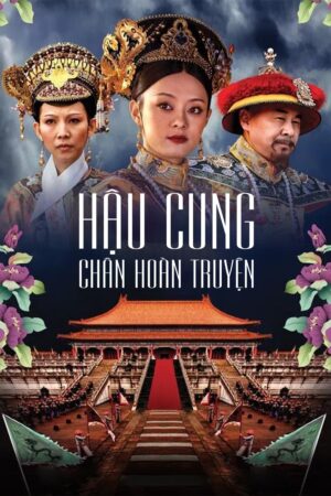 Phim Hậu Cung Chân Hoàn Truyện FHD Vietsub + Lồng Tiếng