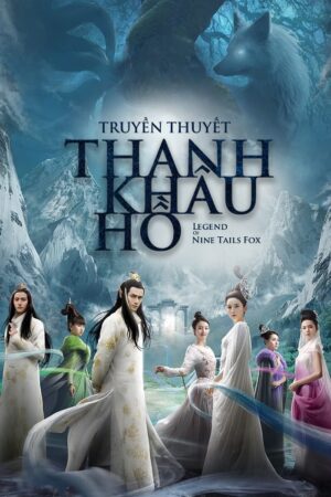 Phim Truyền Thuyết Thanh Khâu Hồ FHD Vietsub + Lồng Tiếng