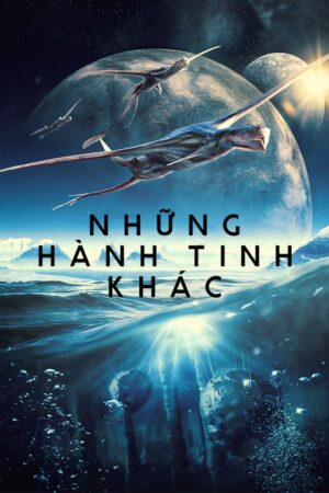 Phim Những Hành Tinh Khác FHD Vietsub