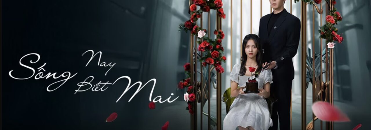 Poster of Sống Nay Biết Mai